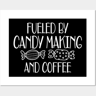 Candy Maker - Fueled by candy making and coffee Posters and Art